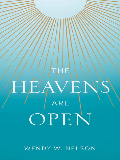 Title details for The Heavens Are Open by Wendy Watson Nelson - Available